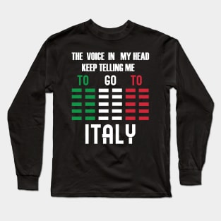 GO TO ITALY T SHIRT MOTIVATIONAL TRAVEL QUOTES Long Sleeve T-Shirt